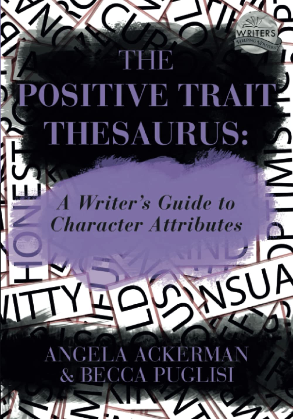 The Positive Trait Thesaurus: A Writer’s Guide to Character Attributes