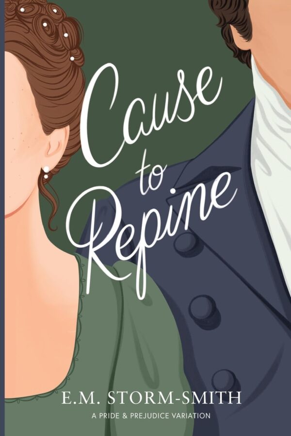 Cause to Repine: A Pride & Prejudice Variation